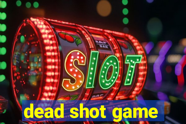 dead shot game